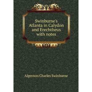   Calydon and Erechtheus with notes Algernon Charles Swinburne Books