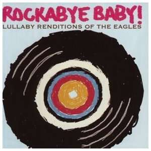 Lullaby Renditions of the Eagles by Rockabye Baby Toys 