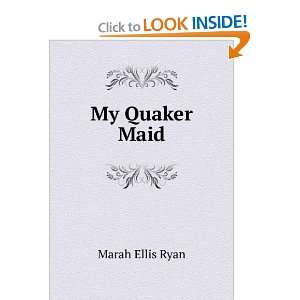 My Quaker Maid Marah Ellis Ryan  Books