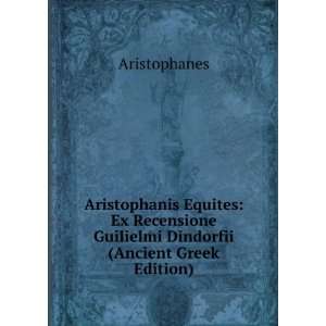   Guilielmi Dindorfii (Ancient Greek Edition) Aristophanes Books
