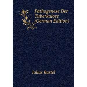    Pathogenese Der Tuberkulose (German Edition) Julius Bartel Books