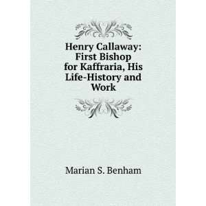   , His Life History and Work Marian S. Benham  Books