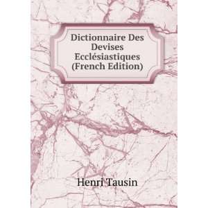  Dictionnaire Des Devises EcclÃ©siastiques (French 