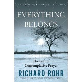 Everything Belongs The Gift of Contemplative Prayer by Richard Rohr 