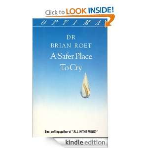 Safer Place To Cry Brien Roet  Kindle Store
