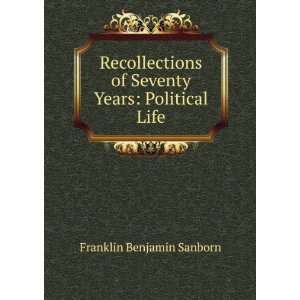   of Seventy Years Political Life Franklin Benjamin Sanborn Books