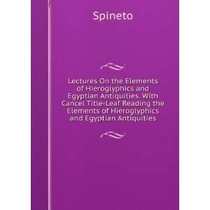 Lectures On the Elements of Hieroglyphics and Egyptian Antiquities 