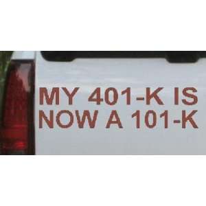 Brown 60in X 16.0in    My 401 K is Now a 101 K Funny Car Window Wall 