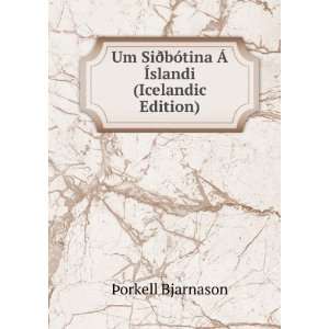   bÃ³tina Ã Ãslandi (Icelandic Edition) Ã?orkell Bjarnason Books