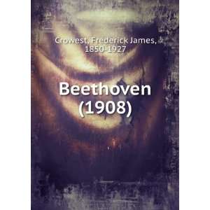  Beethoven (1908) (9781275293670) Frederick James, 1850 