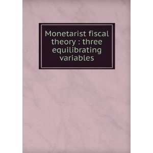  Monetarist fiscal theory  three equilibrating variables 