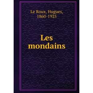 Les mondains Hugues, 1860 1925 Le Roux  Books