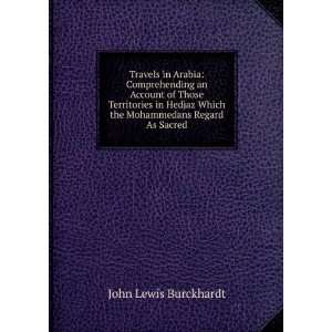   Mohammedans Regard As Sacred John Lewis Burckhardt  Books