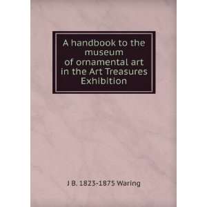   art in the Art Treasures Exhibition J B. 1823 1875 Waring Books