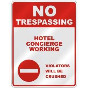  NO TRESPASSING  HOTEL CONCIERGE WORKING VIOLATORS WILL BE 