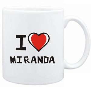  Mug White I love Miranda  Last Names