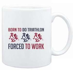    BORN TO do Triathlon , FORCED TO WORK  Sports