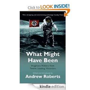 What Might Have Been? Leading Historians on Twelve What Ifs of 