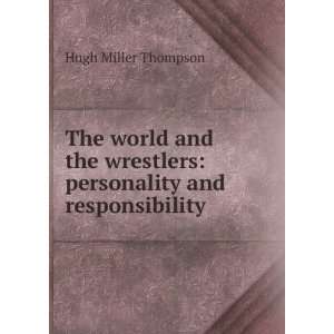   wrestlers personality and responsibility Hugh Miller Thompson Books