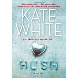  Hush A Novel [Hardcover] Kate White Books
