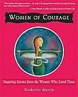 Women of Courage Inspiring Stories from the Women Who Lived Them 