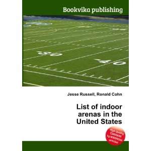  List of indoor arenas in the United States Ronald Cohn 