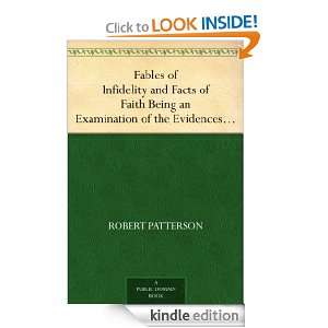 Fables of Infidelity and Facts of Faith Being an Examination of the 