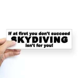  If at first Skydiving Sports Bumper Sticker by  