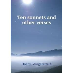  Ten sonnets and other verses Margarette A. Hoard Books