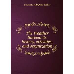  The Weather Bureau; its history, activities and 