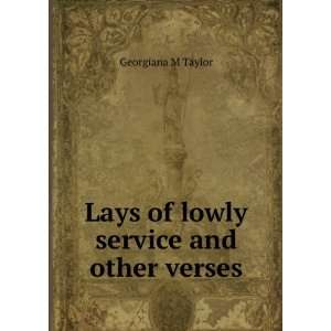  Lays of lowly service and other verses Georgiana M Taylor 