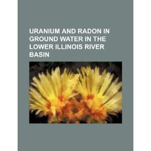   the lower Illinois River basin (9781234462147) U.S. Government Books