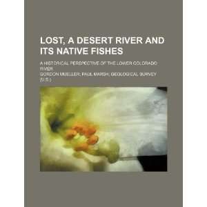 Lost, a desert river and its native fishes a historical perspective 