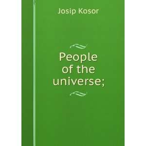  People of the universe; Josip Kosor Books