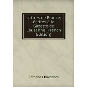  Lettres de France; Ã©crites Ã  la Gazette de Lausanne 