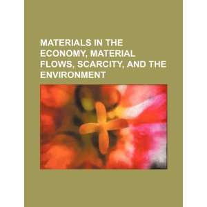  Materials in the economy, material flows, scarcity, and 