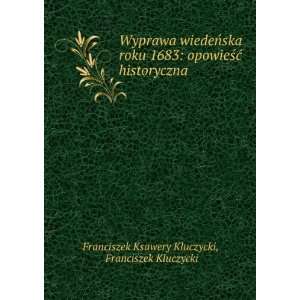   historyczna Franciszek Kluczycki Franciszek Ksawery Kluczycki Books