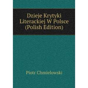  Dzieje Krytyki Literackiej W Polsce (Polish Edition 