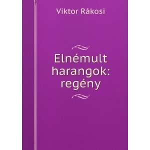  ElnÃ©mult harangok regÃ©ny Viktor RÃ¡kosi Books