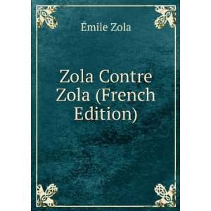  Zola Contre Zola (French Edition) Ã?mile Zola Books