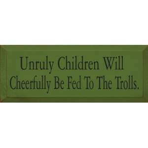  Unruly Children Will Cheerfully Be Fed To The Trolls 