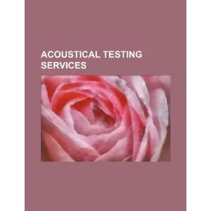  Acoustical testing services (9781234237172) U.S 