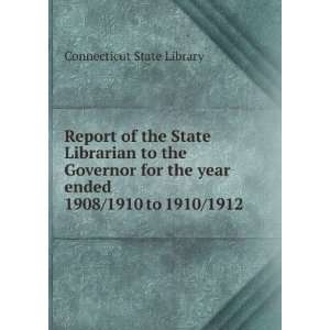 Report of the State Librarian to the Governor for the year ended. 1908 