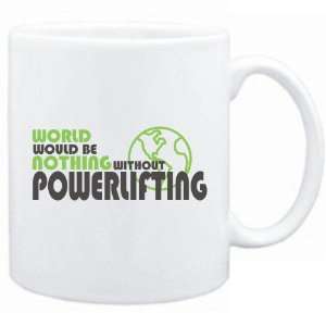   Would Be Nothing Without Powerlifting  Mug Sports