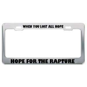  When You Lost All Hope,Hope For The Rapture Metal License 