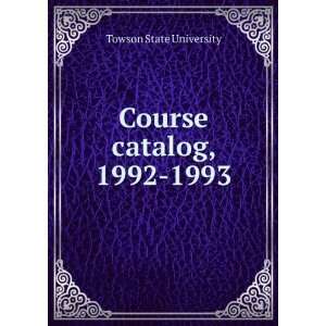  Course catalog, 1992 1993 Towson State University Books