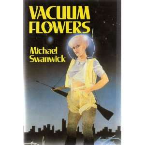  VACUUM FLOWERS ( a major blending of high tech sci fi 
