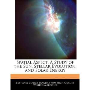  Aspect A Study of the Sun, Stellar Evolution, and Solar Energy 