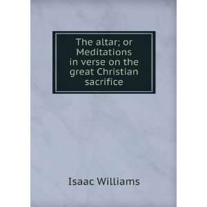  The altar; or Meditations in verse on the great Christian sacrifice 