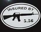 INSURED BY AR 15 OVAL DECAL , ar15, m16, 5.56 mm, .223, 6.8 spc, stock 